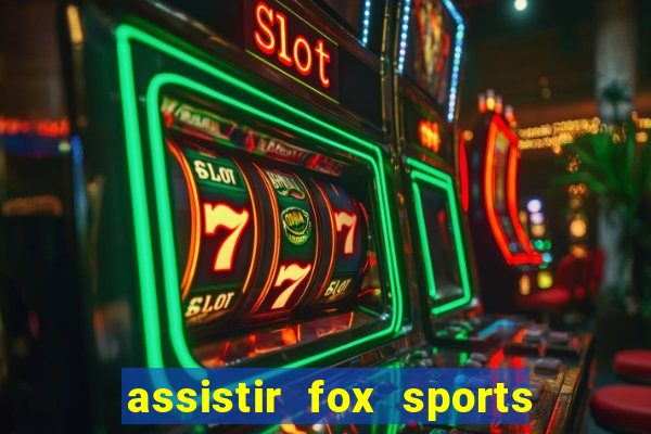 assistir fox sports 2 ao vivo